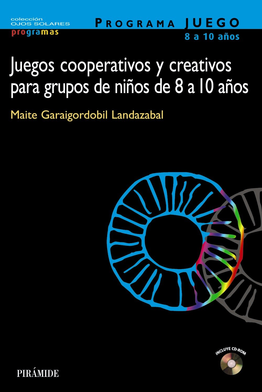 PROGRAMA JUEGO. Juegos cooperativos y creativos para grupos de niños de 8 a 10 años (Ojos Solares - Programas)