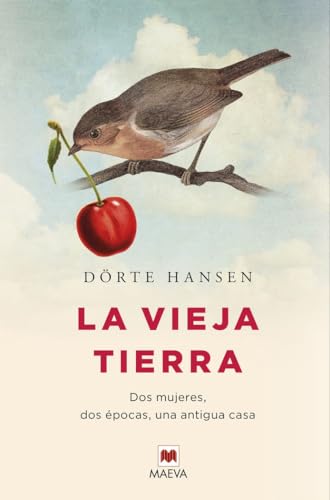 La vieja tierra: Dos mujeres, dos épocas, una antigua casa (Éxitos literarios)