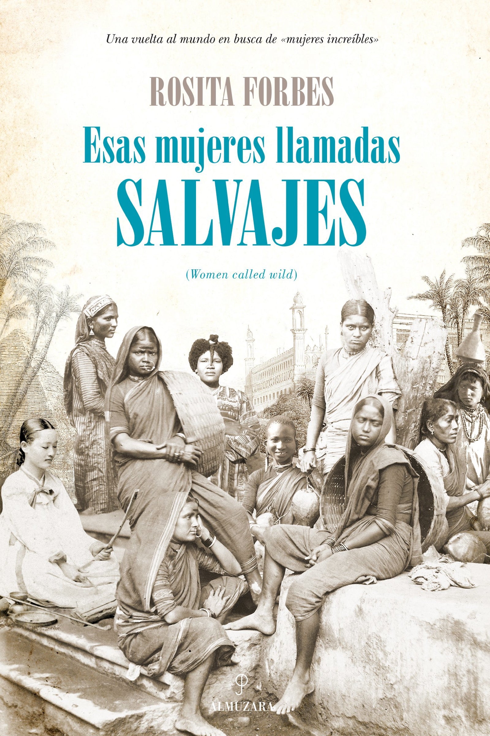 Esas mujeres llamadas salvajes (Memorias y biografías)