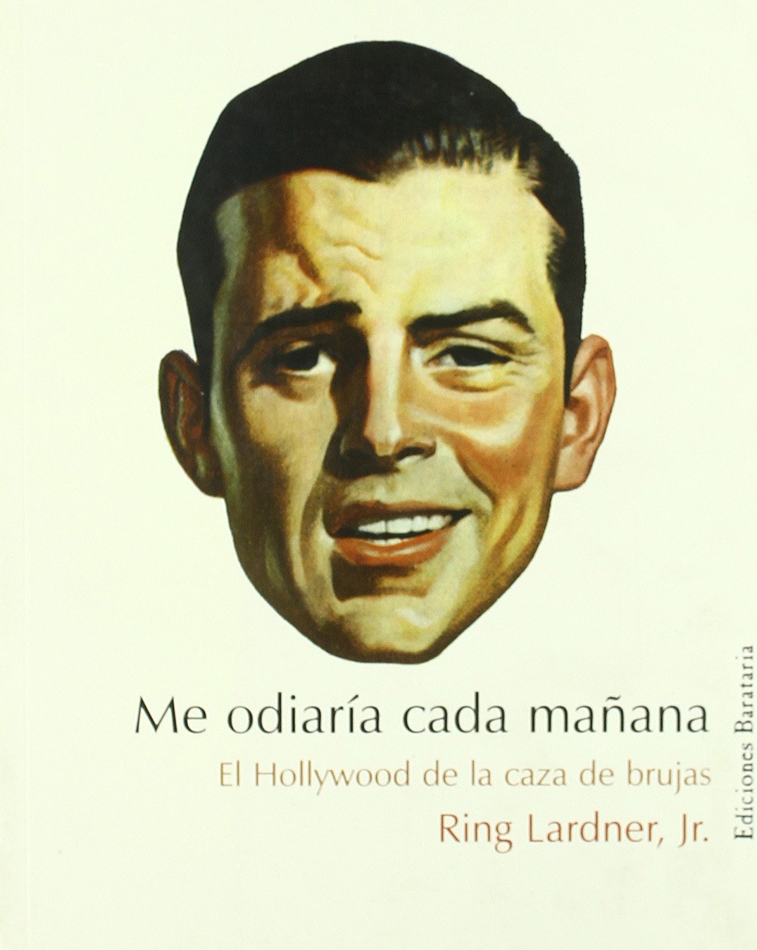Me odiaría cada mañana: El Hollywood de la caza de brujas (Bárbaros)