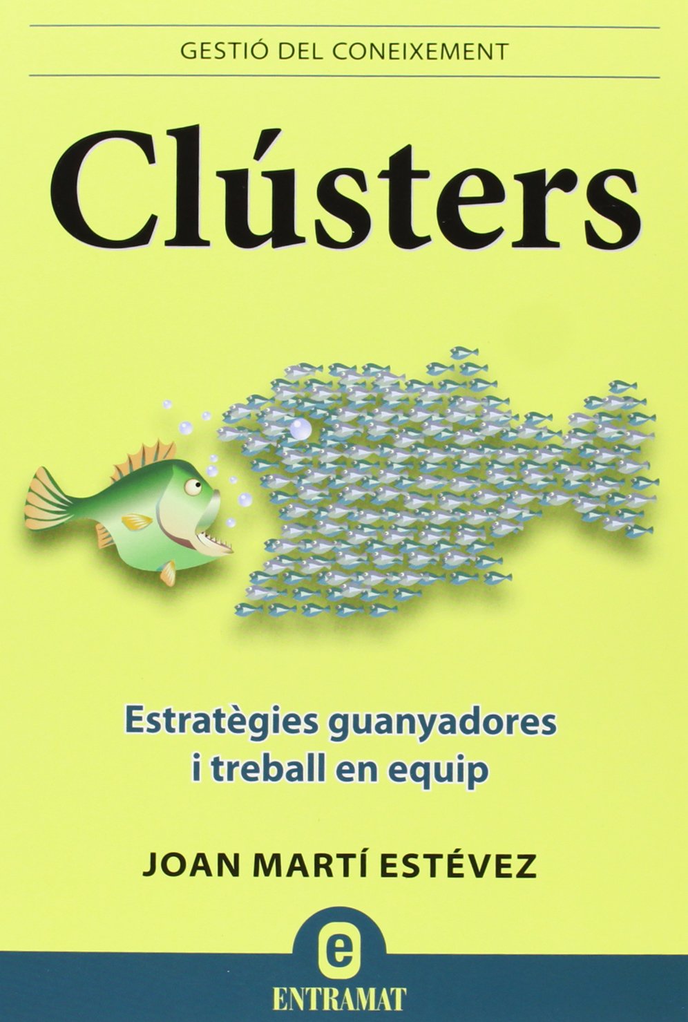 Clusters (catalán): Unirse, competir y colaborar para que todos ganen.: 1 (Entramat empresa)