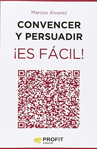 Convencer y persuadir ¡Es fácil!: 23 Estrategias para que los demás quieran hacer lo que tú quieres que hagan: 13