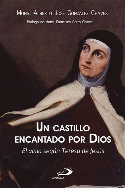 Un castillo encantado por Dios: El alma según Teresa de Jesús (Perfiles)