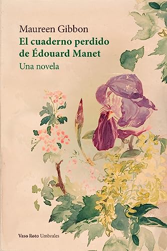 El cuaderno perdido de Édouard Manet: Una novela: 48 (Umbrales)