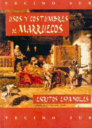 Usos y costumbres de Marruecos: Escritos españoles (Vecino Sur)