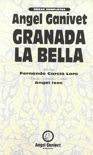 GRANADA LA BELLA O,C 1 (OBRAS COMPLETAS GANIVET)