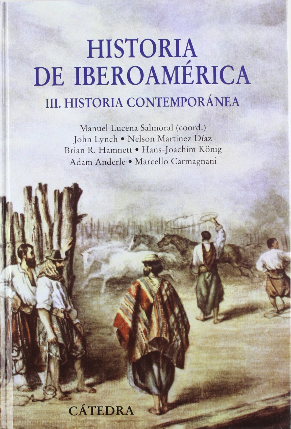 Historia de Iberoamérica, III: Historia Contemporánea: 3 (Historia. Serie mayor)