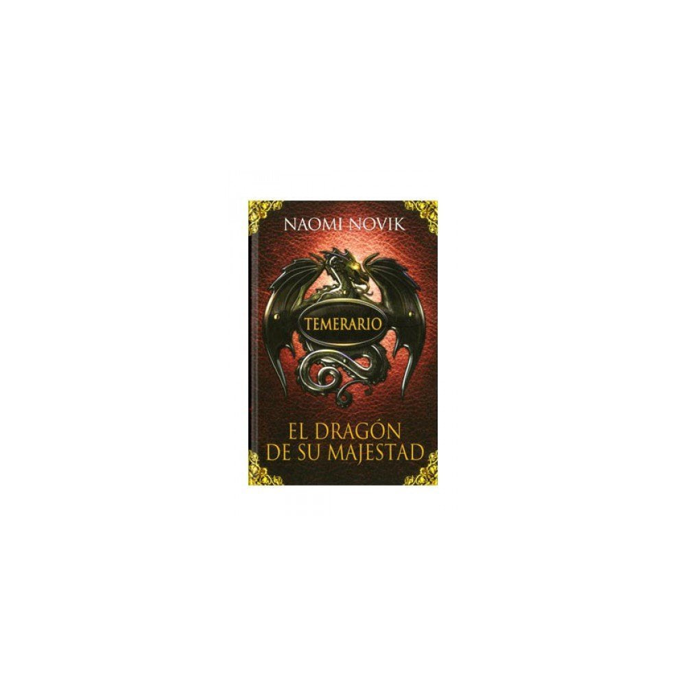 El dragón de Su Majestad (Temerario 1)