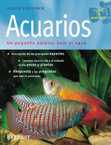 Acuarios: Un pequeño paraíso bajo el agua. (Cuida tu mascota)