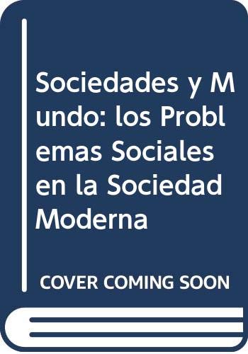Sociedades y mundo. Los problemas sociales en la sociedad moderna.