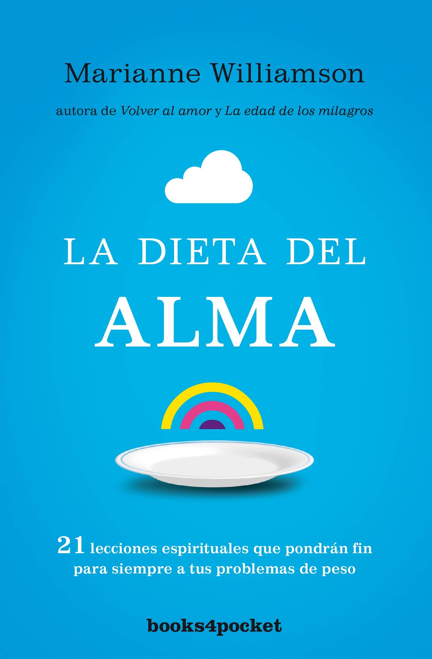 La dieta del alma (Books4pocket crec. y salud): 21 lecciones espirituales que pondrán fin para siempre a tus problemas de peso