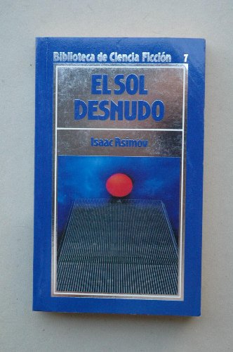 El Sol Desnudo (Biblioteca De Ciencia Ficción)