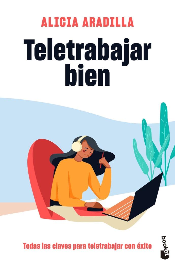 Teletrabajar bien: Todas las claves para teletrabajar con éxito (Empresa y Talento)