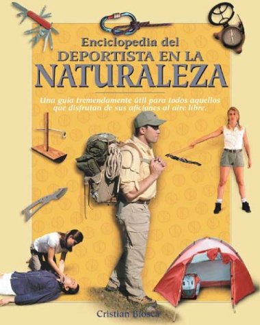 Enciclopedia Del Deportista En La Naturaleza / Encyclopedia of Nature Sports (Naturaleza Y Ocio / Nature and Leisure Time)