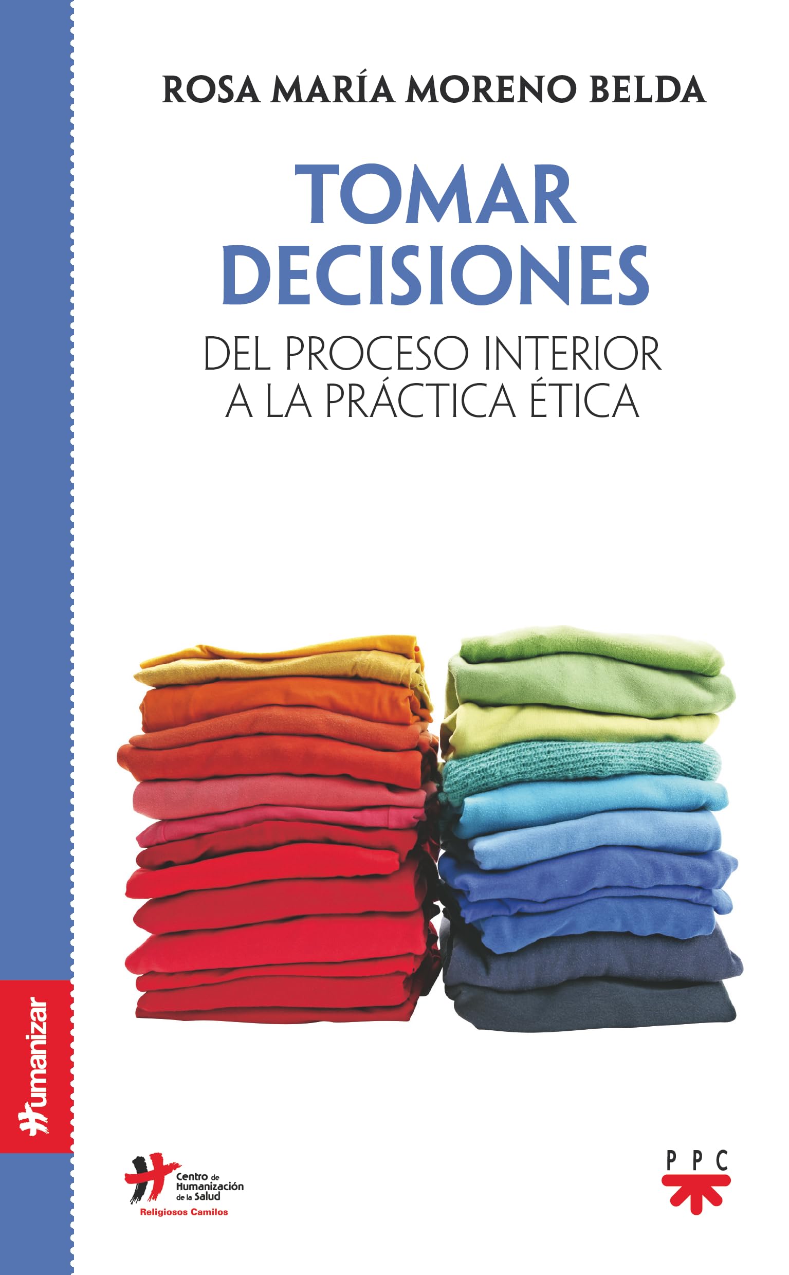 Tomar Decisiones. Del Proceso Interior A La Práctica Ética (Humanizar)