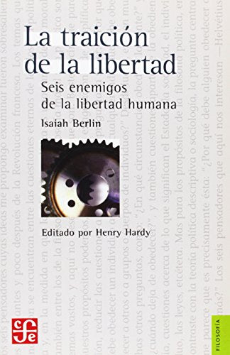TRAICION DE LA LIBERTAD: Seis Enemigos De La Libertad Humana (Filosofia (fce))