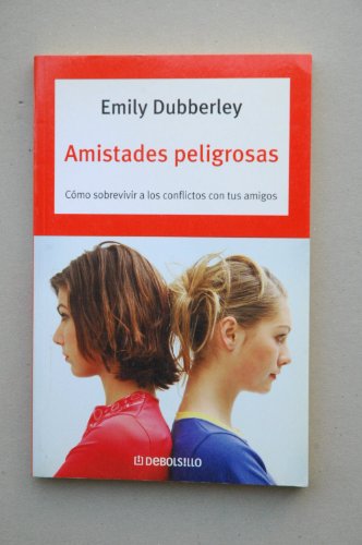 Amistades peligrosas : cómo disfrutar de tus amigos sin morir en el intento