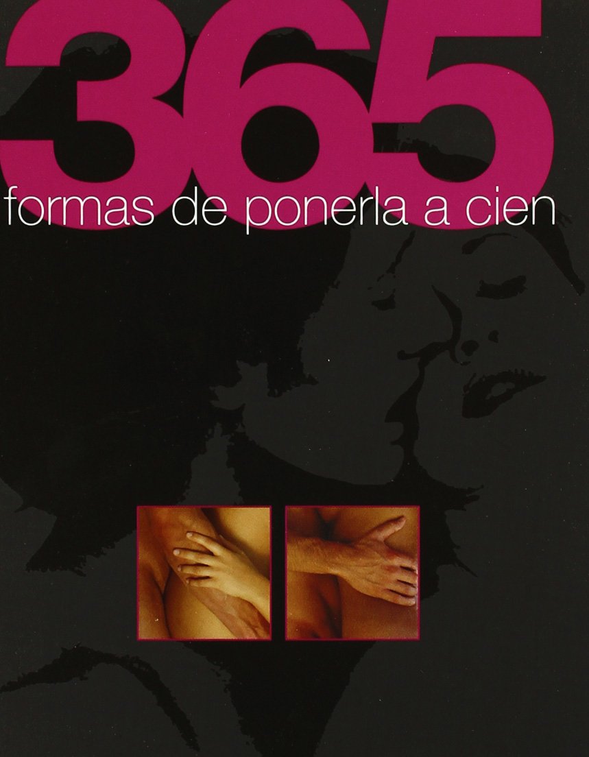 365 FORMAS DE PONERLA/LO A CIEN