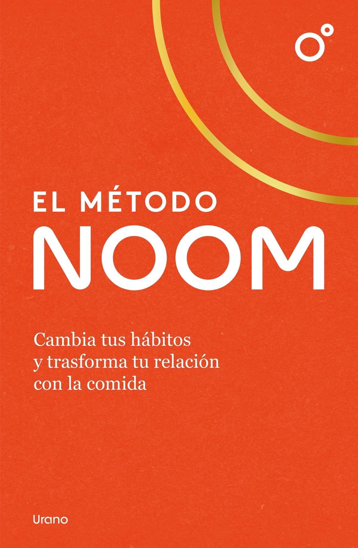 El método Noom: Cambia tus hábitos y trasforma tu relación con la comida (Nutrición y dietética)