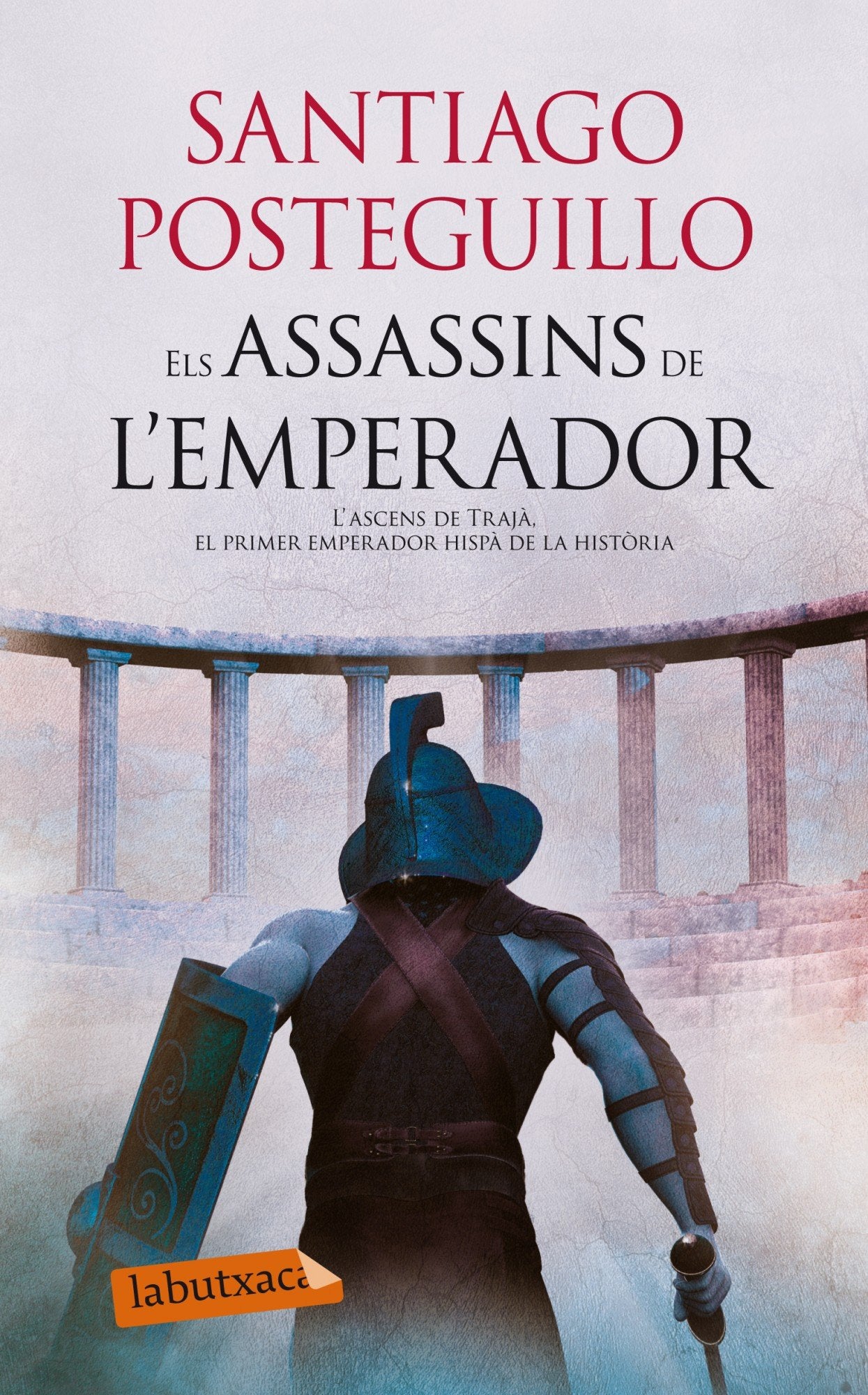 Els Assassins De L´Emperador: L'ascens de Trajà, el primer emperador hispà de la història (LABUTXACA)