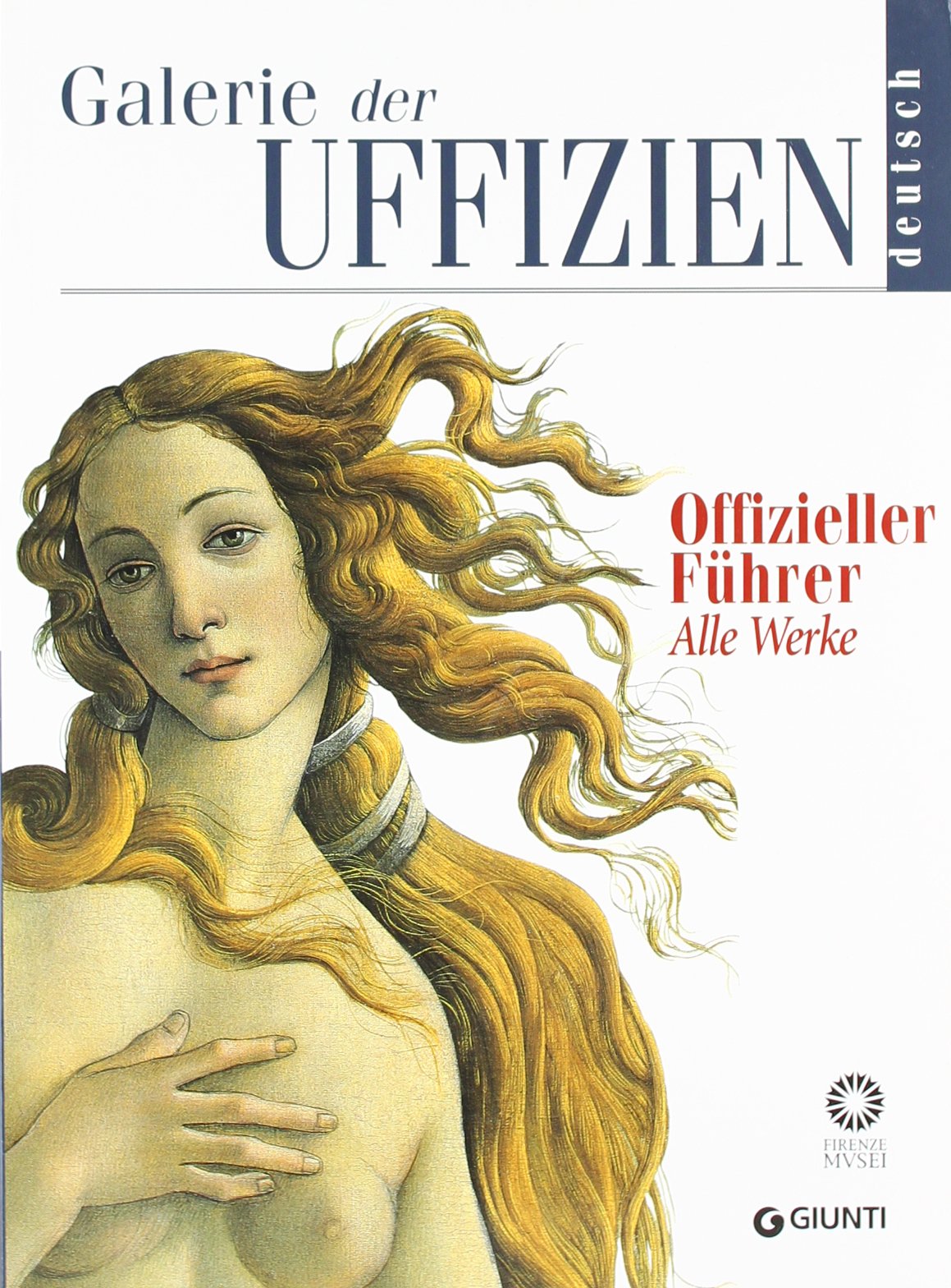 Galerie der Uffizien. Offizieller Führer (Firenze musei)