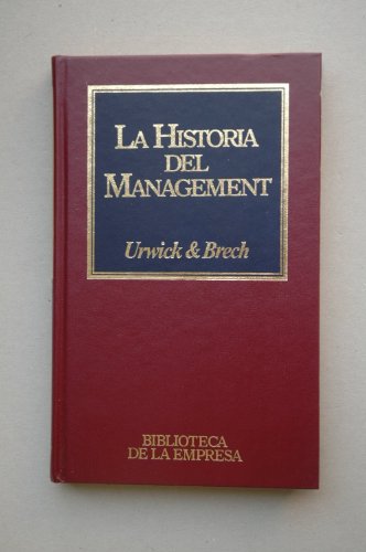 La historia de management L Urwick y E F Brech traducción de Manuel Sacristán Carlos Rocha
