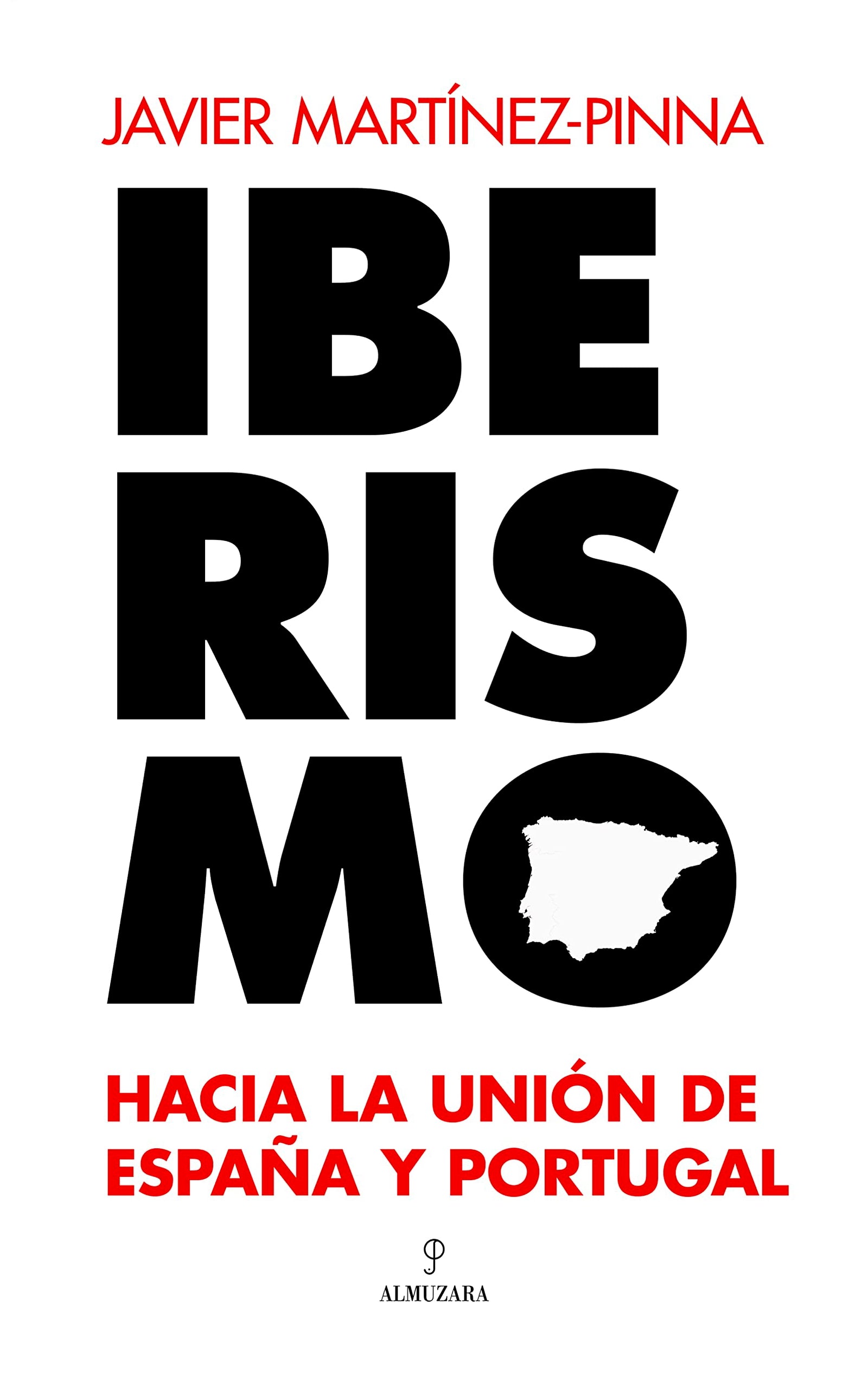 Iberismo: Hacia la unión de España y Portugal (Historia)