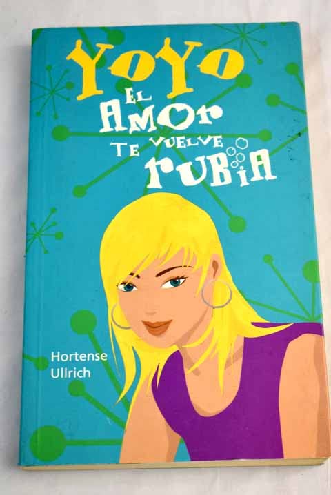 Yoyo. El Amor Te Vuelve Rubia
