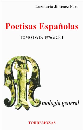 Poetisas Españolas. Antología General Tomo IV. De 1976 a 2001 (SIN COLECCION)