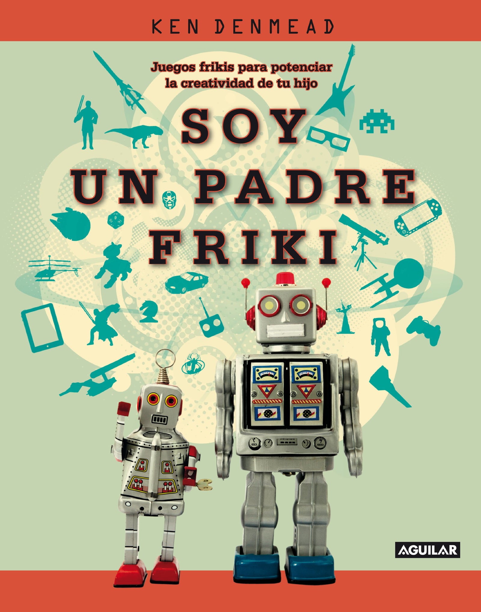 Soy un padre friki: Juegos frikis para potenciar la creatividad de tu hijo (Tendencias)