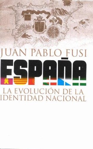 Espana. La Evolucion De La Identidad Nacional