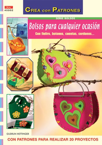 Serie Bolsos nº 2. BOLSOS PARA CUALQUIER OCASIÓN (CREA CON PATRONES-BOLSOS)