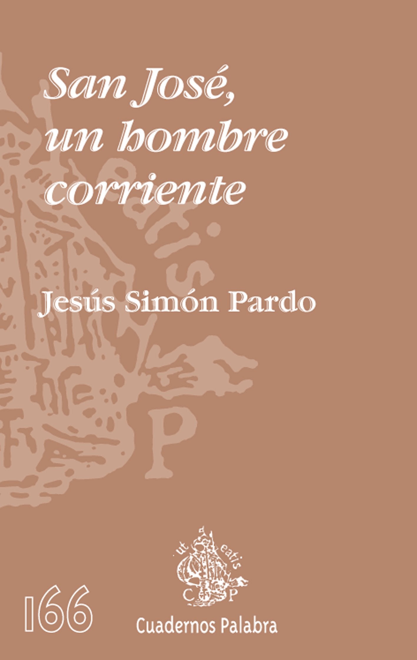 San José, un hombre corriente: 166 (Cuadernos Palabra)