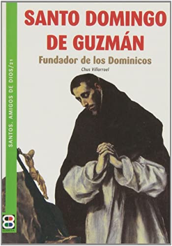 Santo Domingo de Guzman: Fundador de los Dominicos: 21 (SANTOS, AMIGOS DE DIOS)