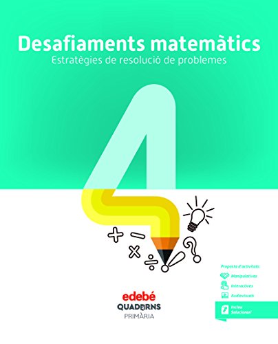 DESAFIAMENTS MATEMÀTICS. ESTRATÈGIES DE RESOLUCIÓ DE PROBLEMES 4