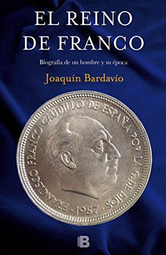 El reino de Franco: Biografía de un hombre y su época (No ficción)