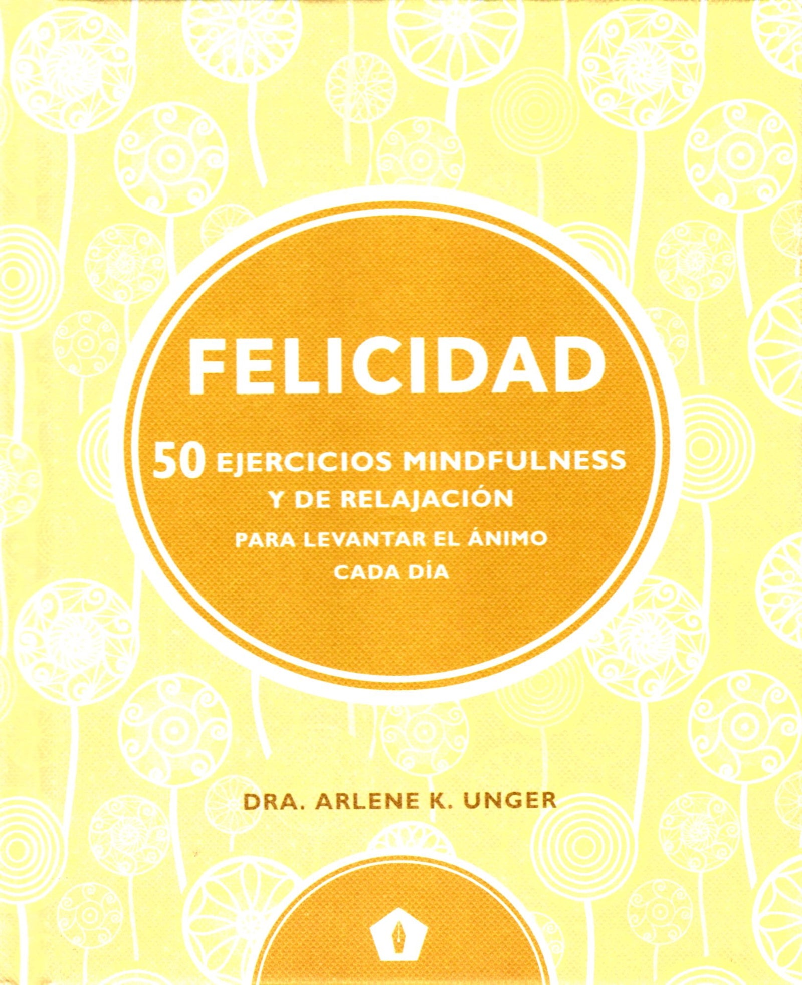 Felicidad: 50 ejercicios mindfulness y de relajación para levantar el ánimo cada día (CUERPO Y MENTE)