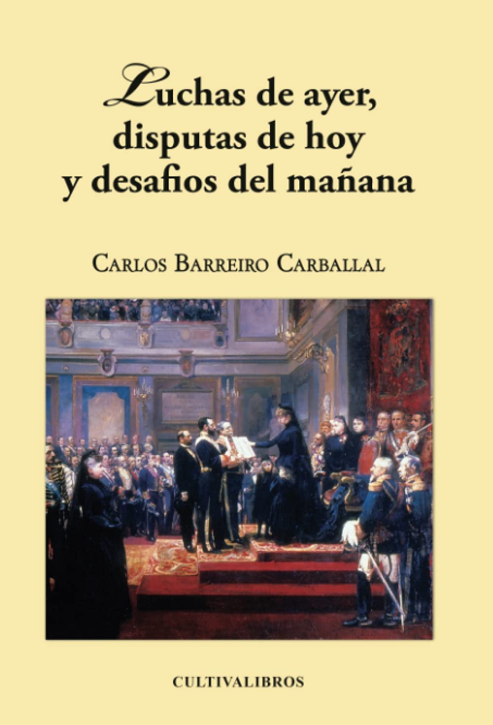 Luchas De Ayer, Disputas De Hoy Y Desafíos Del Mañana. (Autor)