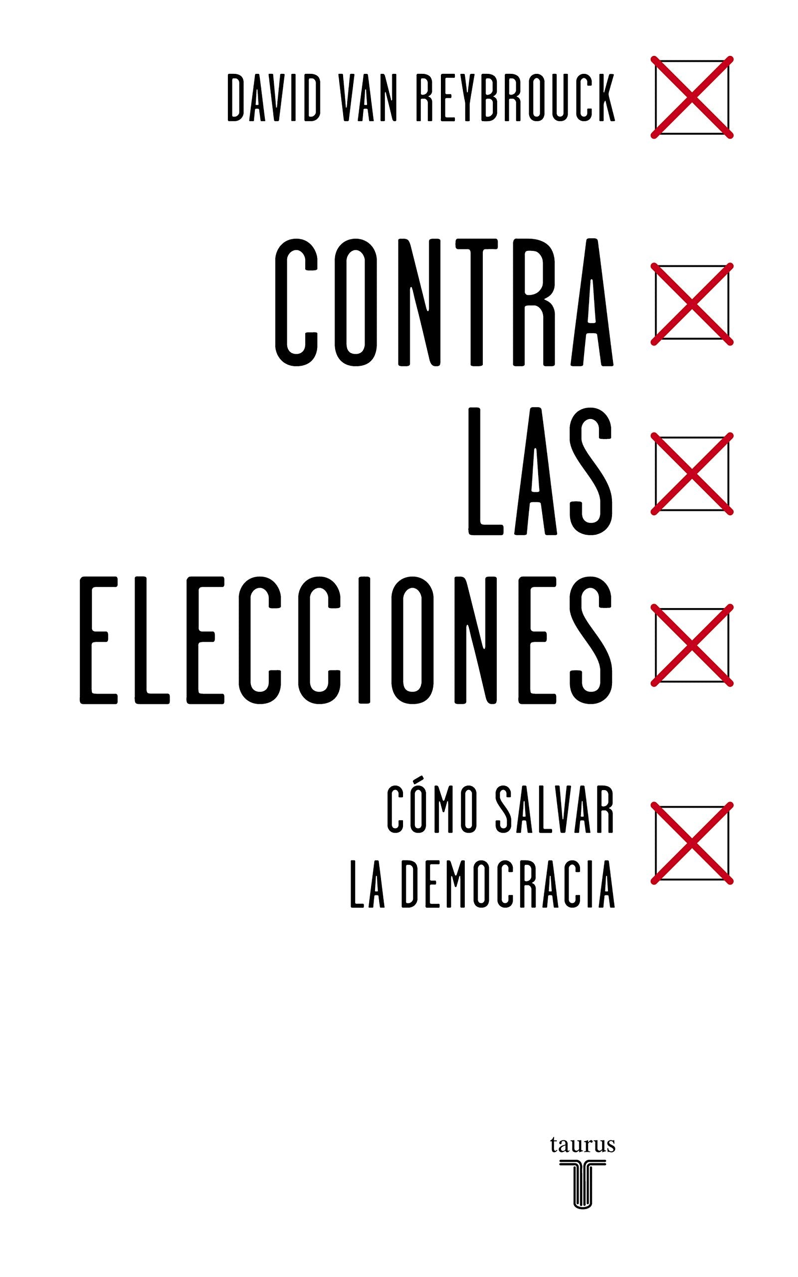 Contra las elecciones: Cómo salvar la democracia (Política)