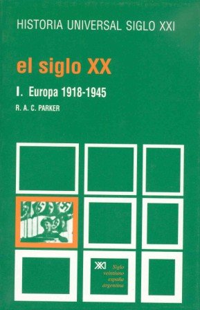 El siglo XX. I. Europa, 1918-1945 (Historia universal)