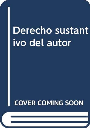 Derecho Sustantivo del Autor: En Las Legislaciones de Espa~na E Iberoamerica