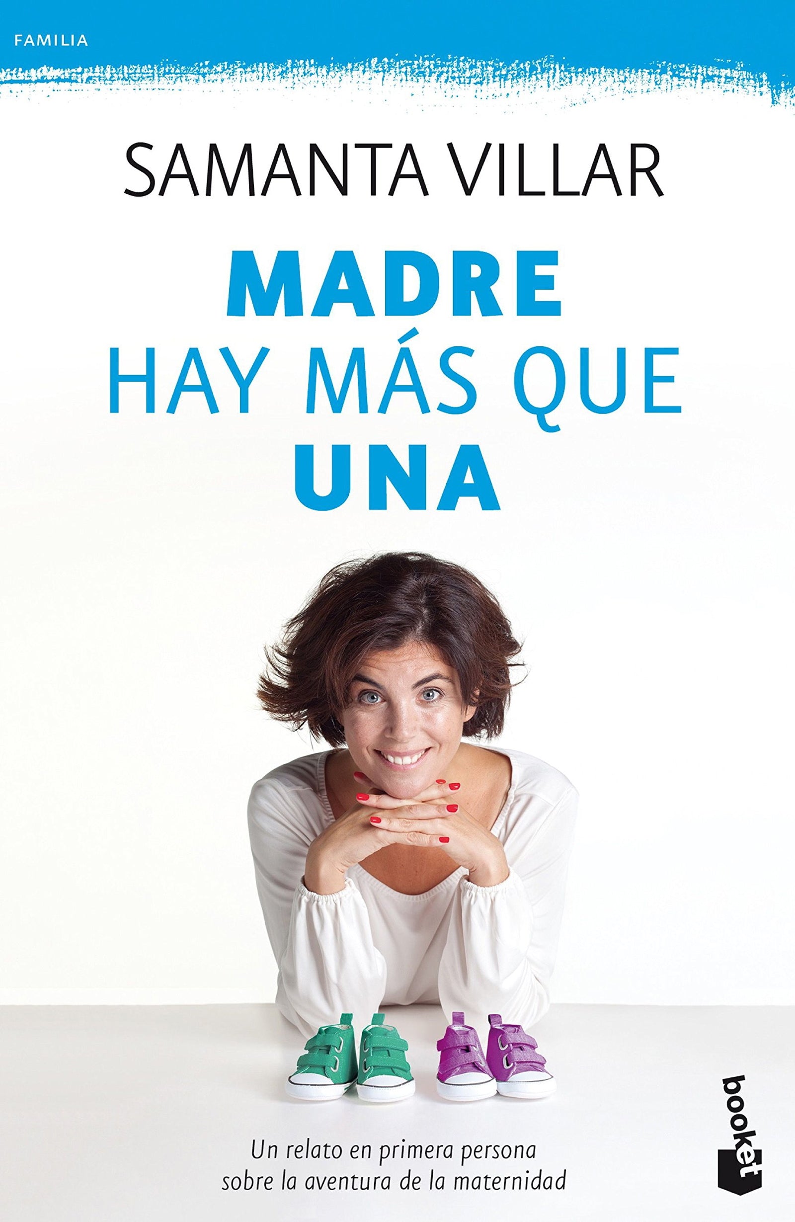 Madre hay más que una: Un relato en primera persona sobre la aventura de la maternidad (Familia)