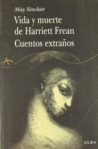 Vida y muerte de Harriet Frean / Cuentos extraños (Clásica)