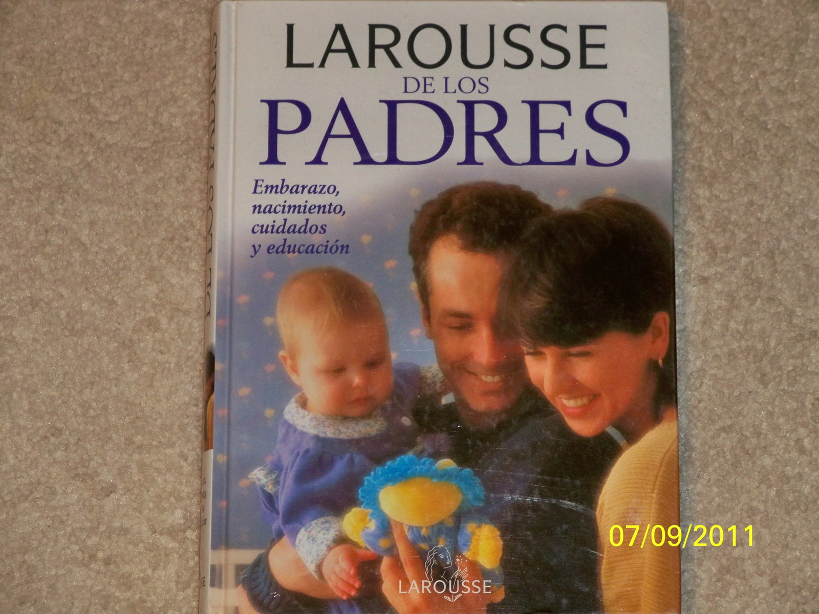 Larousse de los padres/ Larousse For Parents: Embarazo, Nacimiento, Cuidados Y Educacion/ Pregnancy, Birth, Care and Education