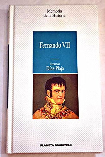 Fernando VII: el más querido y el más odiado de los reyes españoles