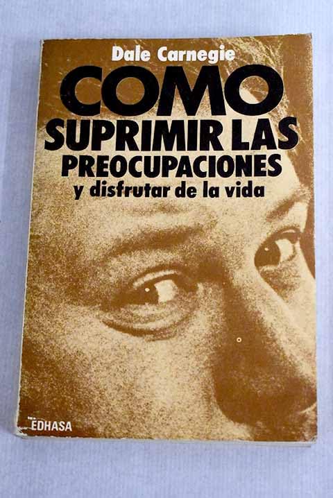 Como suprimir las preocupaciones ydisfrutar de la vida