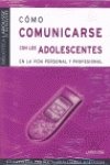 Como comunicarse con los adolescentes en la vida personal y profesional / How to Communicate with Adolescence in Personal and Professional Life ... autoayuda / LAROUSSE Library of Self-Help)