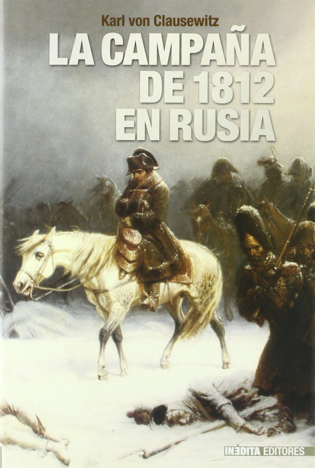 CAMPA?A DE 1812 EN RUSIA (HISTORIA INEDITA)