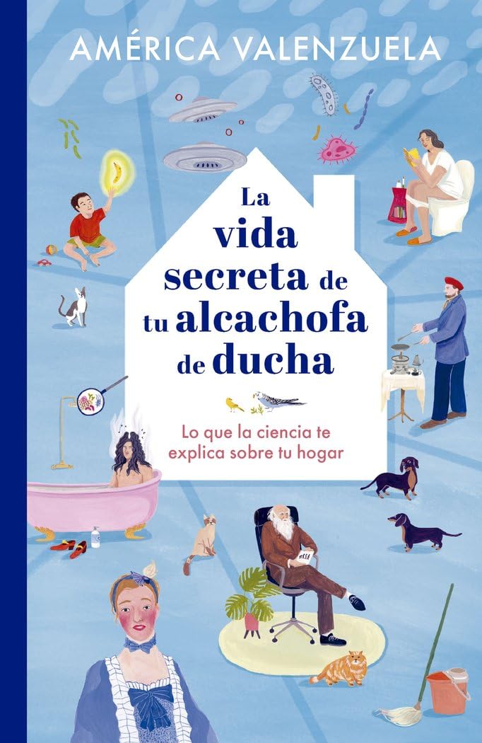 La vida secreta de tu alcachofa de ducha: Lo que la ciencia te explica sobre tu hogar (geoPlaneta Ciencia)