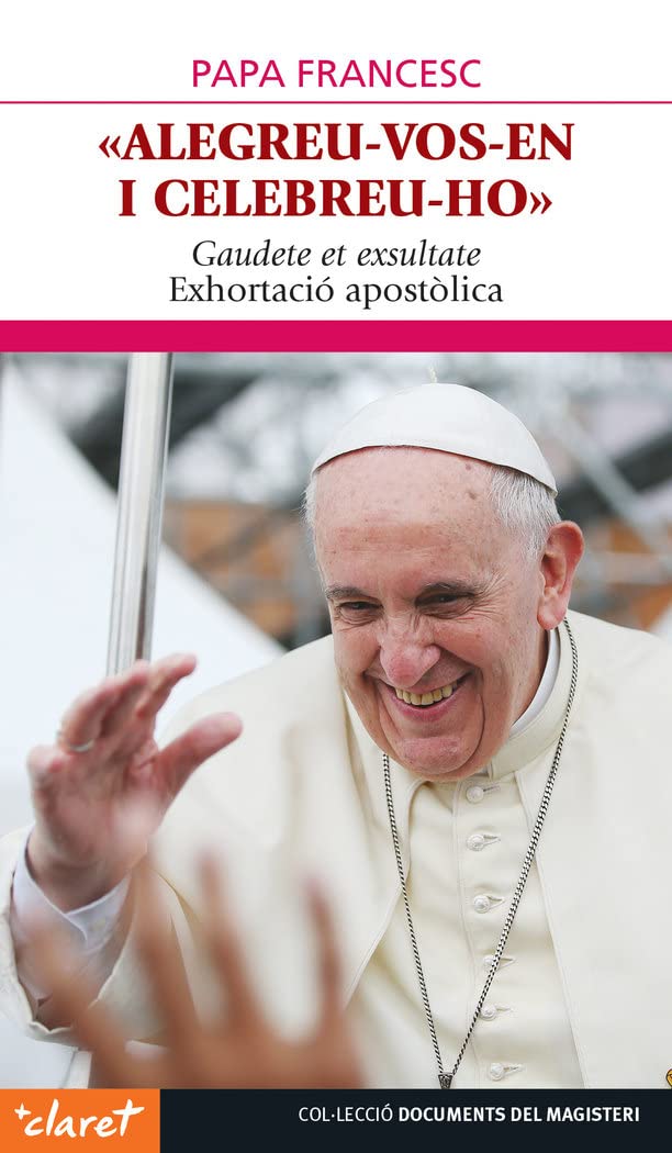 Alegreu-vos-en i celebreu-ho: Gaudete et exsultate: 67 (documents del magisteri)